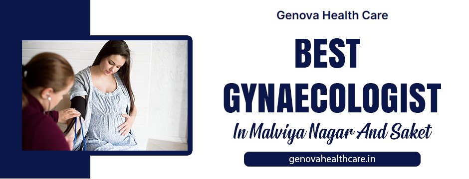 best obs-gynae doctor in Malviya Nagar